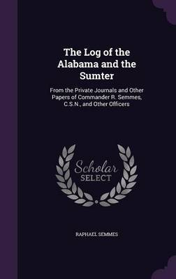 The Log of the Alabama and the Sumter by Raphael Semmes image