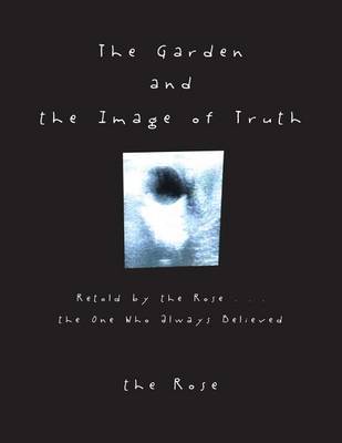 The Garden and the Image of Truth by The Rose image