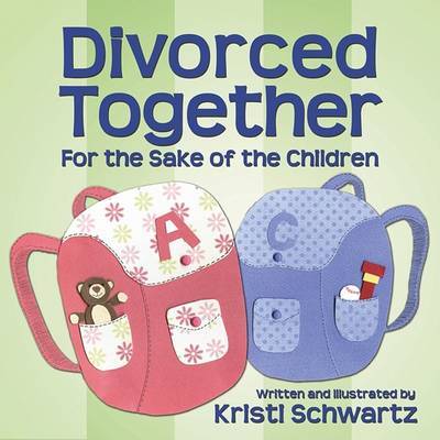 Divorced Together for the Sake of the Children by Kristi Schwartz image