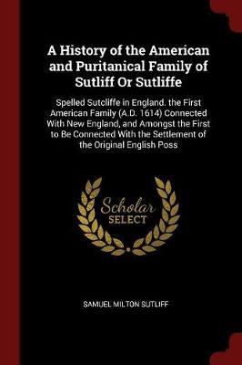 A History of the American and Puritanical Family of Sutliff or Sutliffe image