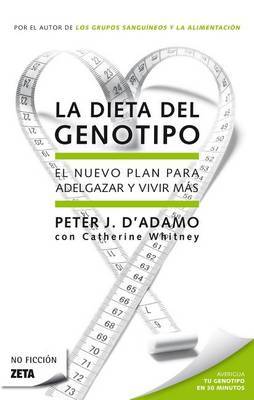 La Dieta del Genotipo: El Nuevo Plan Para Adelgazar y Vivir Mas by Dr Peter J D'Adamo image