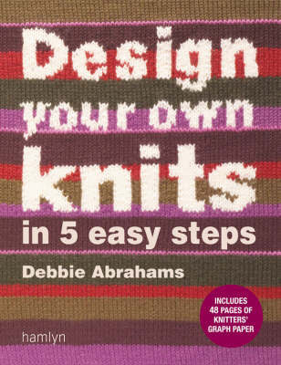 Design Your Own Knits in 5 Easy Steps by Debbie Abrahams image