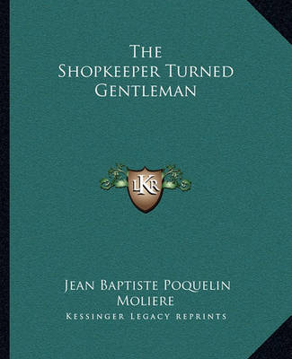 The Shopkeeper Turned Gentleman on Paperback by Moliere