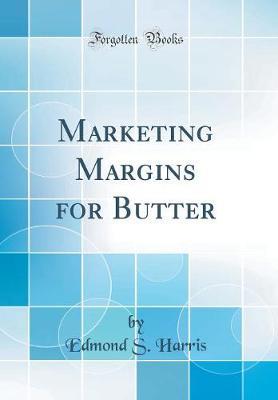 Marketing Margins for Butter (Classic Reprint) by Edmond S Harris image