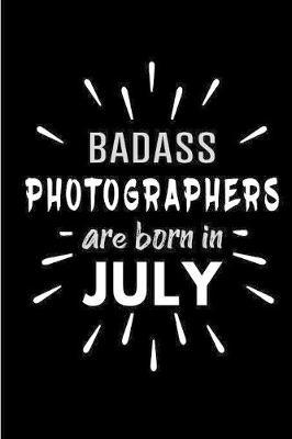 Badass Photographers Are Born In July by Cakes N Candles image