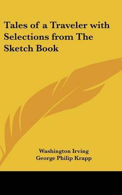 Tales of a Traveler with Selections from The Sketch Book on Hardback by Washington Irving