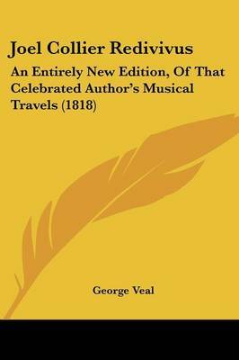 Joel Collier Redivivus: An Entirely New Edition, Of That Celebrated Author's Musical Travels (1818) by George Veal image