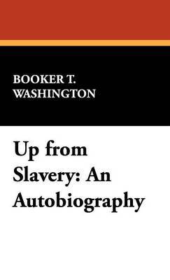 Up from Slavery on Hardback by Booker T Washington