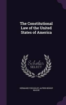 The Constitutional Law of the United States of America by Hermann Von Holst image