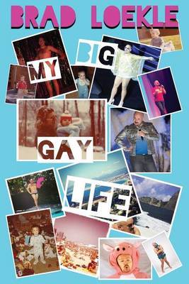 My Big Gay Life by Brad Loekle image
