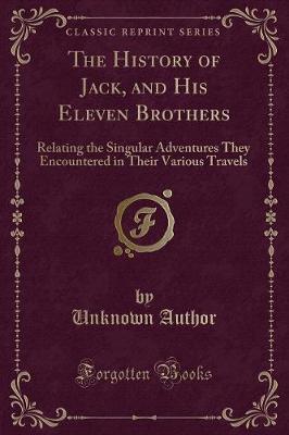 The History of Jack, and His Eleven Brothers by Unknown Author