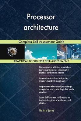 Processor Architecture Complete Self-Assessment Guide by Gerardus Blokdyk image