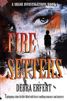 Fire Setters by Debra Erfert image
