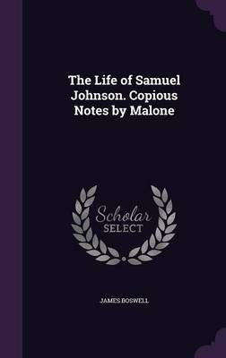 The Life of Samuel Johnson. Copious Notes by Malone by James Boswell image