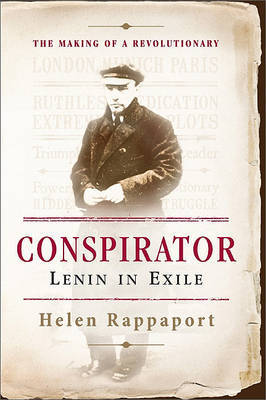 Conspirator: Lenin in Exile the Making of a Revolutionary by Helen Rappaport image