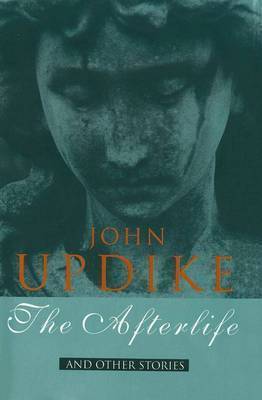 The Afterlife: and Other Stories on Hardback by John Updike