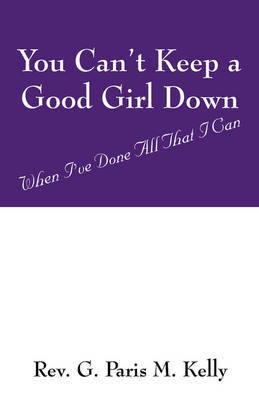 You Can't Keep a Good Girl Down by Rev G Paris M Kelly image