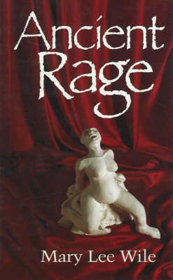 Ancient Rage on Hardback by Mary Lee Wile