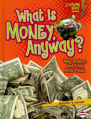 What Is Money, Anyway? on Hardback by Jennifer S Larson