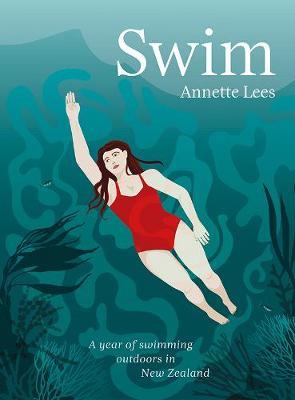 Swim: A year of swimming outdoors in New Zealand by Annette Lees image