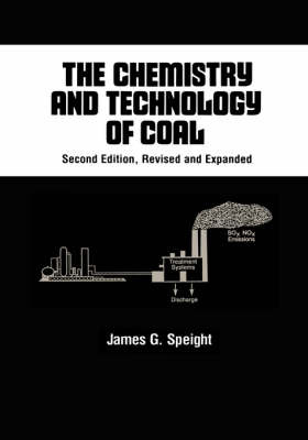 The Chemistry and Technology of Coal on Hardback by James G Speight