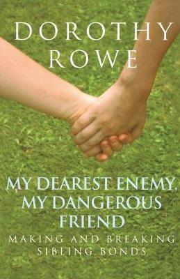 My Dearest Enemy, My Dangerous Friend by Dorothy Rowe image