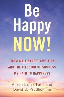 Be Happy Now! by Alison Lanza Falls