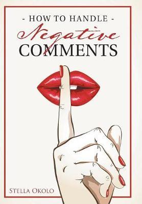 How to Handle Negative Comments by Stella Okolo image