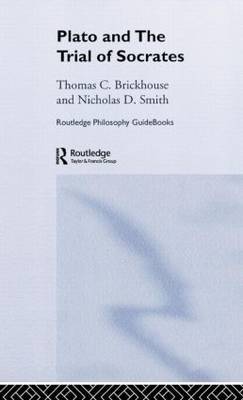 Routledge Philosophy GuideBook to Plato and the Trial of Socrates on Hardback by Thomas C Brickhouse