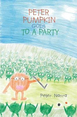 Peter Pumpkin Goes to a Party by Peter Nanra image