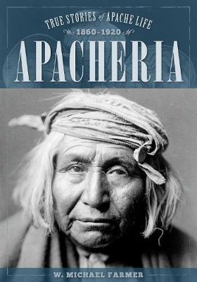 Apacheria by W. Michael Farmer