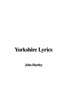 Yorkshire Lyrics on Paperback by Professor John Hartley