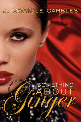 Something About Ginger by J. Monique Gambles image