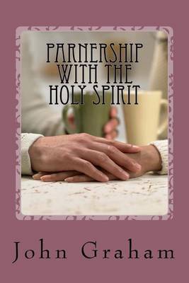 Partnership with the Holy Spirit by John Graham (UNIV OF CALIFORNIA IRVINE) image