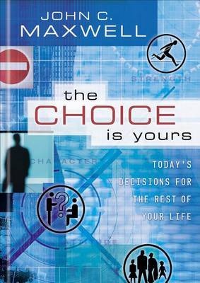 The Choice is Yours by John C. Maxwell image