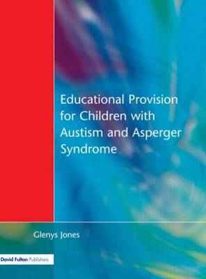 Educational Provision for Children with Autism and Asperger Syndrome by Glenys Jones image