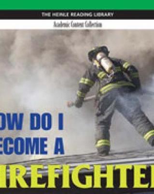 How Do I Become a Firefighter?: Heinle Reading Library, Academic Content Collection image