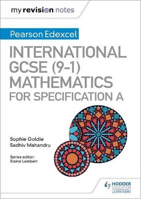 My Revision Notes: International GCSE (9-1) Mathematics for Pearson Edexcel Specification A by Sophie Goldie image