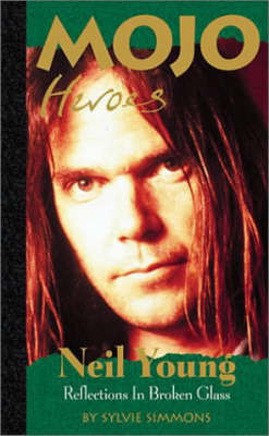 Neil Young: Reflections in Broken Glass on Hardback by Sylvie Simmons