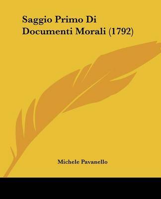 Saggio Primo Di Documenti Morali (1792) by Michele Pavanello image