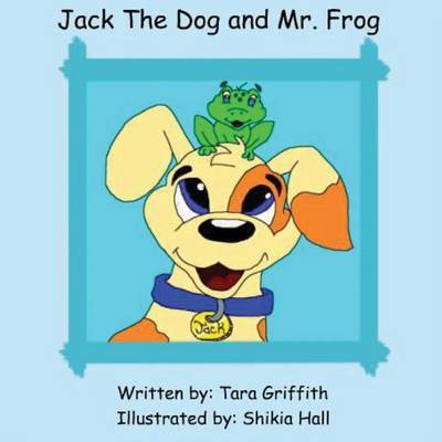 Jack the Dog and Mr. Frog by Tara Griffith image