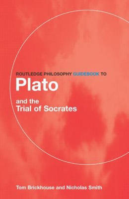 Routledge Philosophy GuideBook to Plato and the Trial of Socrates by Thomas C Brickhouse image