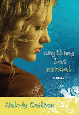Anything But Normal: A Novel by Melody Carlson image