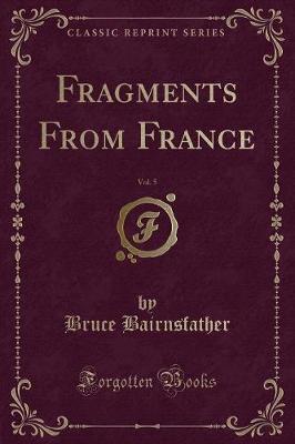 Fragments from France, Vol. 5 (Classic Reprint) by Bruce Bairnsfather image