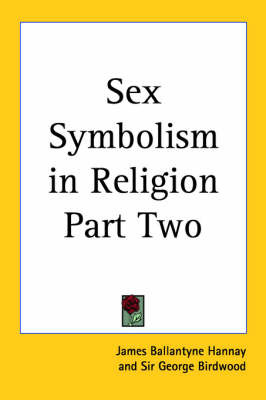 Sex Symbolism in Religion Part Two on Paperback by James Ballantyne Hannay