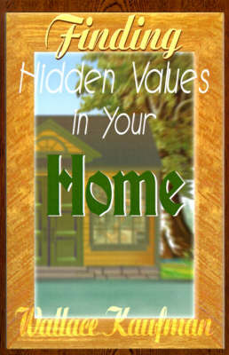 Finding Hidden Values in Your Home by Wallace Kaufman image
