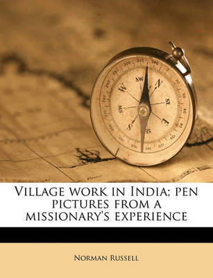 Village Work in India; Pen Pictures from a Missionary's Experience by Norman Russell image