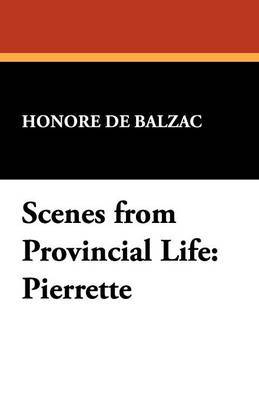 Scenes from Provincial Life: Pierrette by Honore de Balzac image