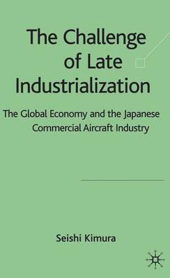 The Challenge of Late Industrialization on Hardback by S. Kimura