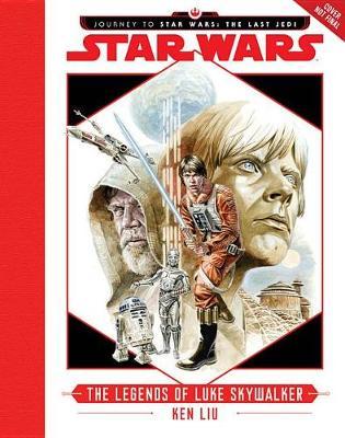 Journey to Star Wars: The Last Jedi: The Legends of Luke Skywalker by Ken Liu image